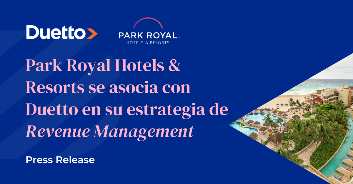 Park Royal Hotels & Resorts se asocia con Duetto en su estrategia de Revenue Management