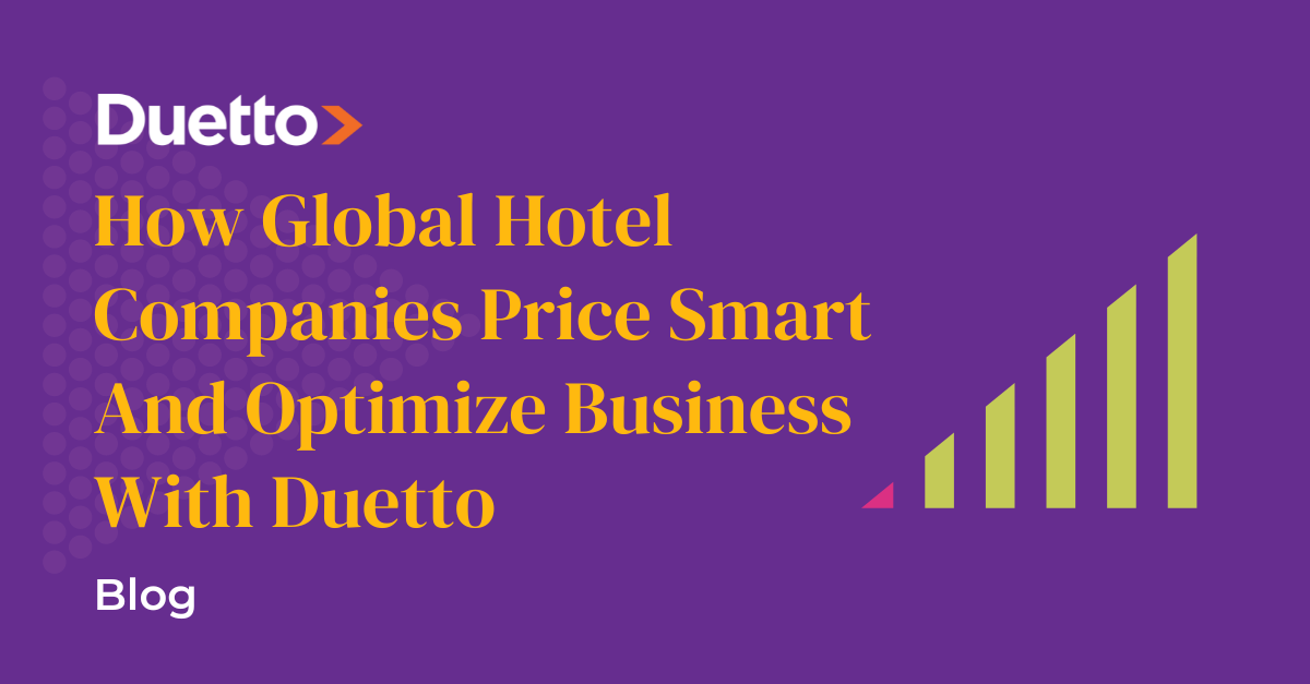 How Global Hotel Companies Price Smart And Optimize Business With Duetto