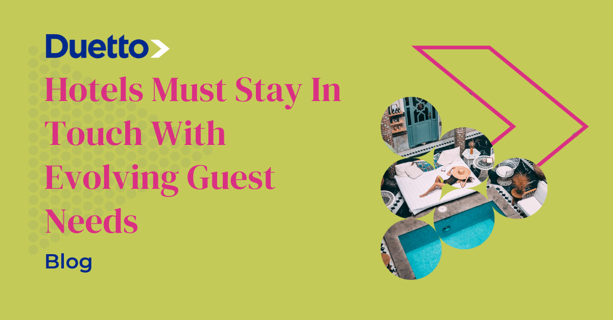 Hotels Must Stay In Touch With Evolving Guest Needs